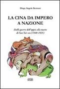 La Cina da impero a nazione. Dalle guerre dell'oppio alla morte di San Yat-sen (1840-1925)