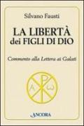 La libertà dei figli di Dio. Commento alla lettera ai Galati