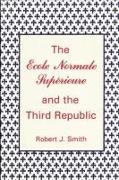The Ecole Normale Supérieure and the Third Republic