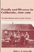 Family and Divorce in California, 1850-1890: Victorian Illusions and Everyday Realities