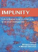 Impunity: Countering Illicit Power in War and Transition