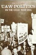 UAW Politics in the Cold War Era
