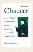 Chaucer and Religious Controversies in the Medieval and Early Modern Eras