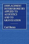 Displacement Interferometry Applied to Acoustics and Gravitation