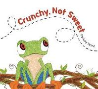 Crunchy, Not Sweet