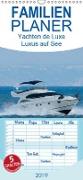 Yachten de Luxe - Luxus auf See - Familienplaner hoch (Wandkalender 2019 , 21 cm x 45 cm, hoch)