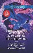 This Strange Witchery & Tamed by the She-Wolf: A 2-In-1 Collection