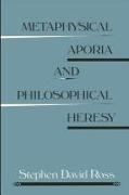 Metaphysical Aporia and Philosophical Heresy