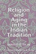 Religion and Aging in the Indian Tradition