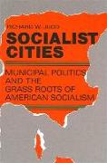 Socialist Cities: Municipal Politics and the Grass Roots of American Socialism