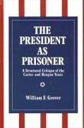 The President as Prisoner: A Structural Critique of the Carter and Reagan Years