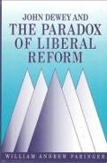 John Dewey and the Paradox of Liberal Reform