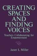 Creating Spaces and Finding Voices: Teachers Collaborating for Empowerment