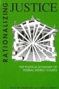 Rationalizing Justice: The Political Economy of Federal District Courts