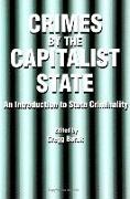 Crimes by the Capitalist State: An Introduction to State Criminality