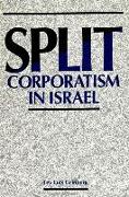 Split Corporatism in Israel