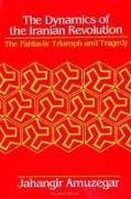 Dynamics of the Iranian Revolution: The Pahlavis' Triumph and Tragedy