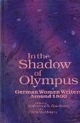 In the Shadow of Olympus: German Women Writers Around 1800