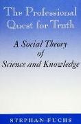 The Professional Quest for Truth: A Social Theory of Science and Knowledge