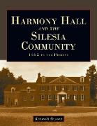 Harmony Hall and the Silesia Community: 1662 to the Present
