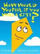 How Would You Feel If You Were a Kite?