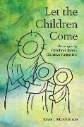 Let the Children Come: Reimagining Childhood from a Christian Perspective