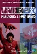 Amarantoneroazzuro. Pisa-Livorno: il derby infinito