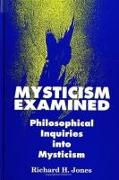 Mysticism Examined: Philosophical Inquiries Into Mysticism