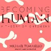 Becoming Human: A Theory of Ontogeny