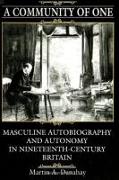 A Community of One: Masculine Autobiography and Autonomy in Nineteenth-Century Britain