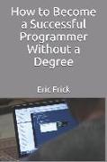 How to Become a Successful Programmer Without a Degree