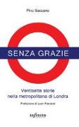 Senza grazie. Ventisette storie nella metropolitana di Londra