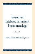 Reason and Evidence in Husserl's Phenomenology