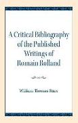 A Critical Bibliography of the Published Writings of Romain Rolland