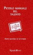 Piccolo manuale del talento. Avere successo in 52 mosse