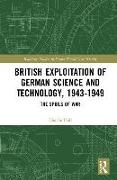 British Exploitation of German Science and Technology, 1943-1949