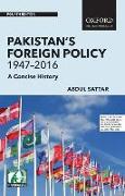 Pakistan's Foreign Policy 1947-2016: A Concise History