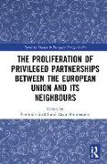 The Proliferation of Privileged Partnerships between the European Union and its Neighbours