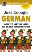 Just Enough German: How to Get by and Be Easily Understood