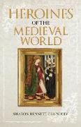 Heroines of the Medieval World