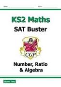 KS2 Maths SAT Buster: Number, Ratio & Algebra - Book 2 (for the 2024 tests)