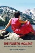 The Fourth Moment: Journeys from the Known to the Unknown, a Memoir