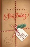 The Best Christmas: Unwrapping the Gift of Love That Will Make This Your Best Christmas Ever