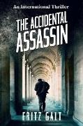 The Accidental Assassin: An International Thriller
