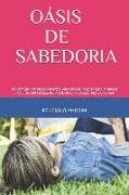 Oásis de Sabedoria: Coletânea de Pensamentos, Aforismas, Provérbios, Poemas E Mais de 500 Frases Inspiradoras Para Ler, Pensar E Agir