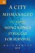 A City Mismanaged: Hong Kong's Struggle for Survival