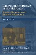 Choices Under Duress of the Holocaust: Benjamin Murmelstein and the Fate of Viennese Jewry, Volume I: Vienna