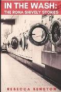 In the Wash: The Rona Shively Stories