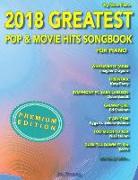 2018 Greatest Pop & Movie Hits Songbook for Piano