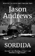 Sordida: A Gripping, Thought Provoking Story of Hope, Greed and Above All Survival!